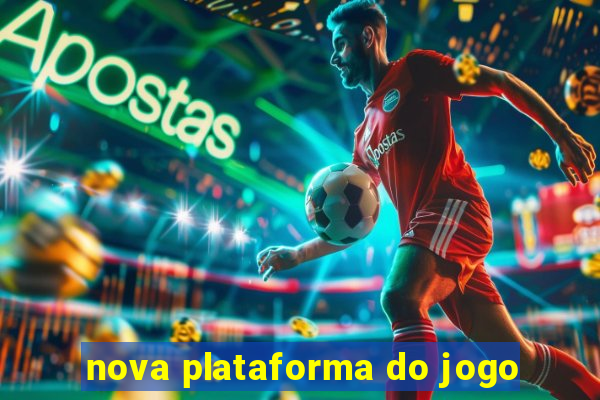 nova plataforma do jogo